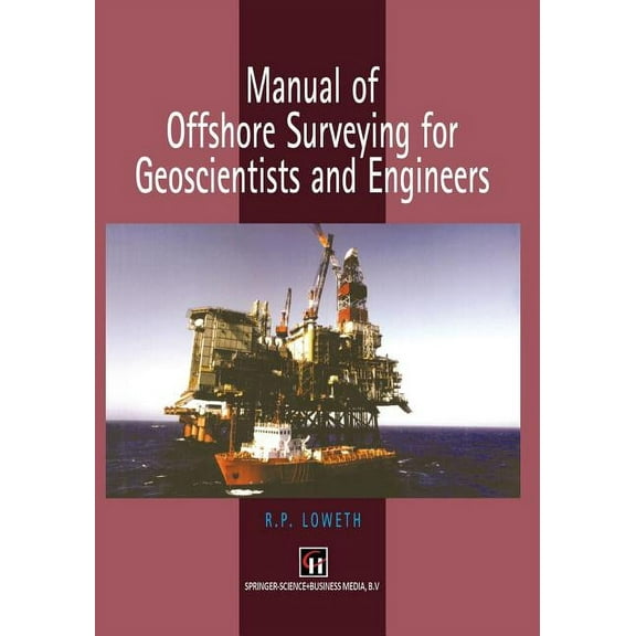 Manual of Offshore Surveying for Geoscientists and Engineers, (Paperback)