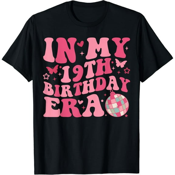 In My 19th Birthday Era Girl Nineteen 19 years Old Birthday T-Shirt mens t shirt,black,women,funny,misfits,men,journey