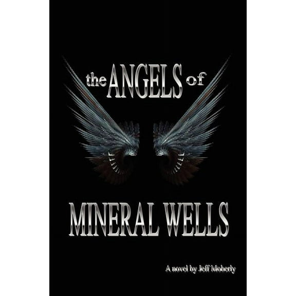 The Angels of Mineral Wells (Paperback) by Jeff Moberly