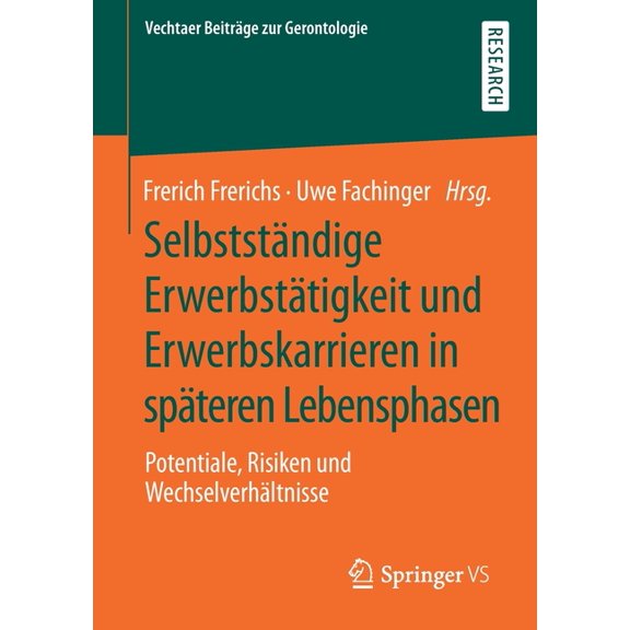 Vechtaer BeitrÃ¤ge Zur Gerontologie SelbststÃ¤ndige ErwerbstÃ¤tigkeit Und Erwerbskarrieren in SpÃ¤teren Lebensphasen: Potentiale, Risiken Und WechselverhÃ¤ltnis, (Paperback)