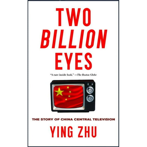 Two Billion Eyes: The Story of China Central Television, (Paperback)