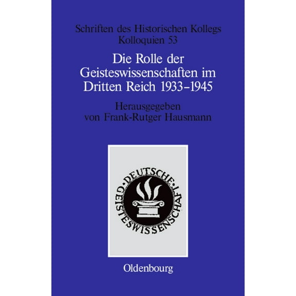 Schriften Des Historischen Kollegs Die Rolle der Geisteswissenschaften im Dritten Reich 1933-1945, Book 53, (Hardcover)