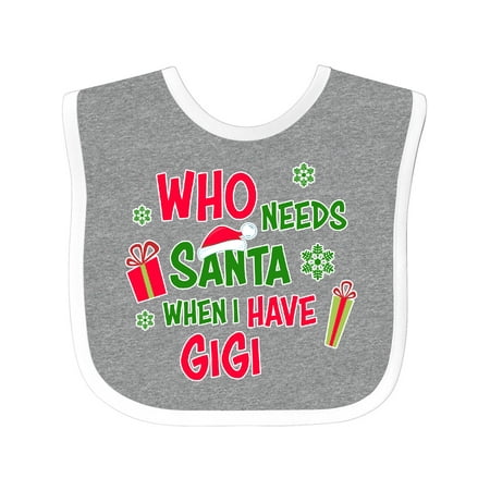 

Inktastic Who Needs Santa when I Have GiGi Gift Baby Boy or Baby Girl Bib