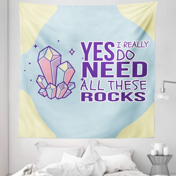 Saying Tapestry, Yes I Really Do Need All These Rocks Colorful Gemstones Design Healing Theme, Fabric Wall Hanging Decor for Bedroom Living Room Dorm, 5 Sizes, Pale Blue, by Ambesonne