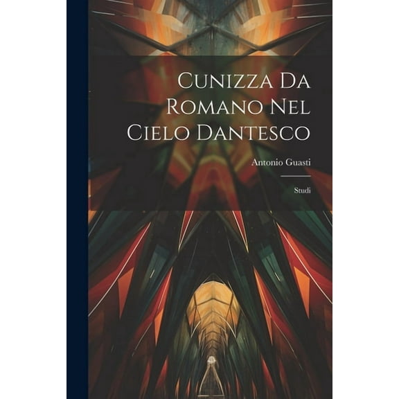 Cunizza Da Romano Nel Cielo Dantesco: Studi (Paperback)