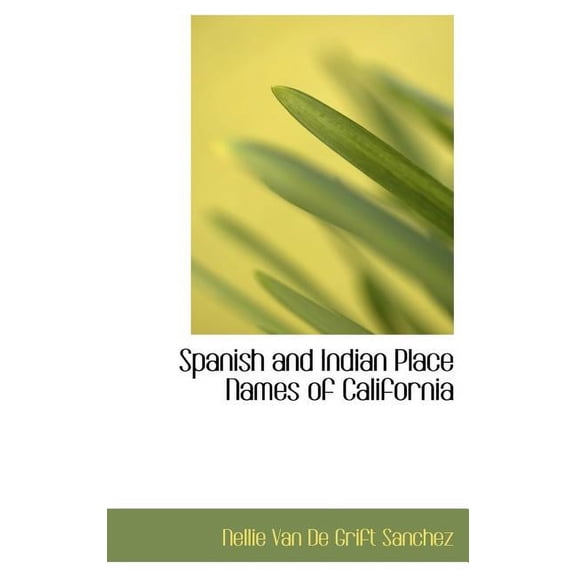 Spanish and Indian Place Names of California (Hardcover)