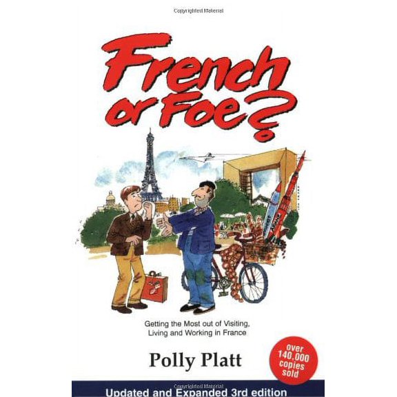 French or Foe?: Getting the Most Out of Visiting, Living and Working in France (Paperback) by Polly Platt