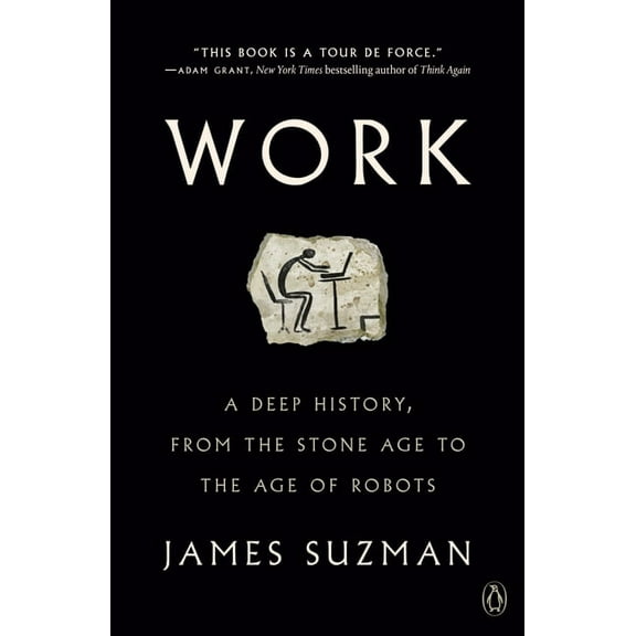 Work: A Deep History, from the Stone Age to the Age of Robots, (Paperback)