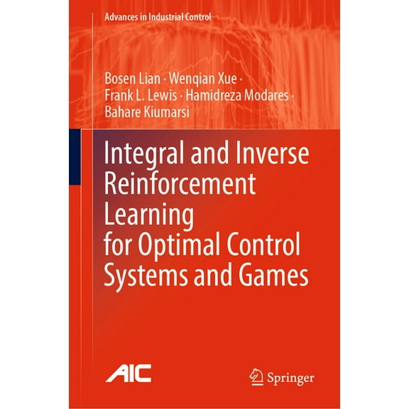 Advances in Industrial Control Integral and Inverse Reinforcement Learning for Optimal Control Systems and Games, (Hardcover)