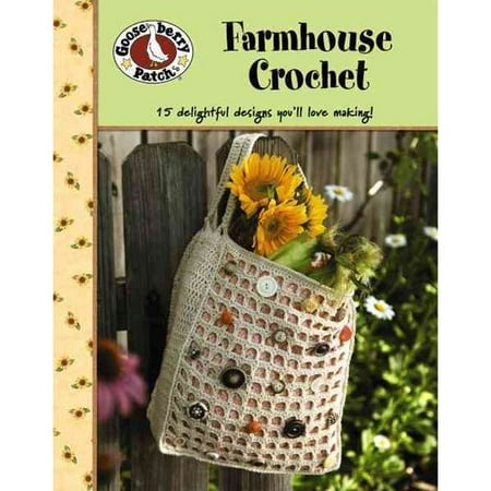 Gooseberrry Patch Farmhouse Crochet: 15 Delightful Designs You'll Love Making!
