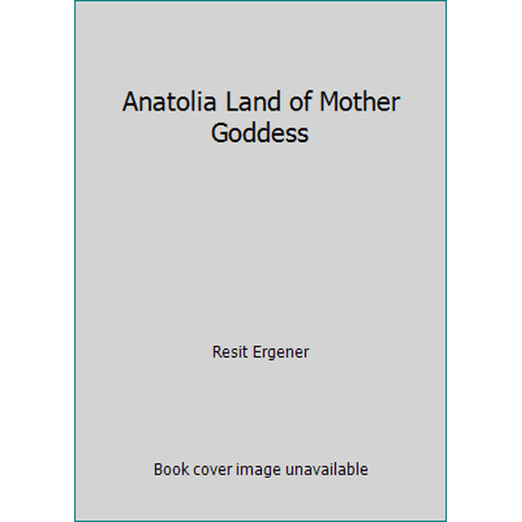Pre-Owned Anatolia Land of Mother Goddess (Paperback) 9757521027 9789757521020