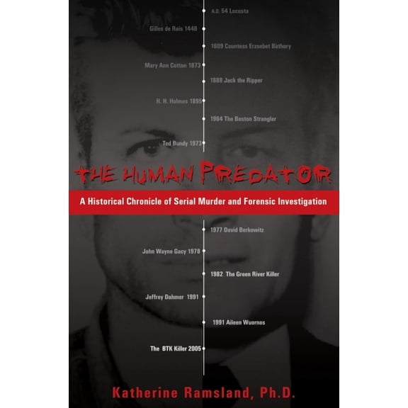 The Human Predator: A Historical Chronicle of Serial Murder and Forensic Investigation, (Paperback)