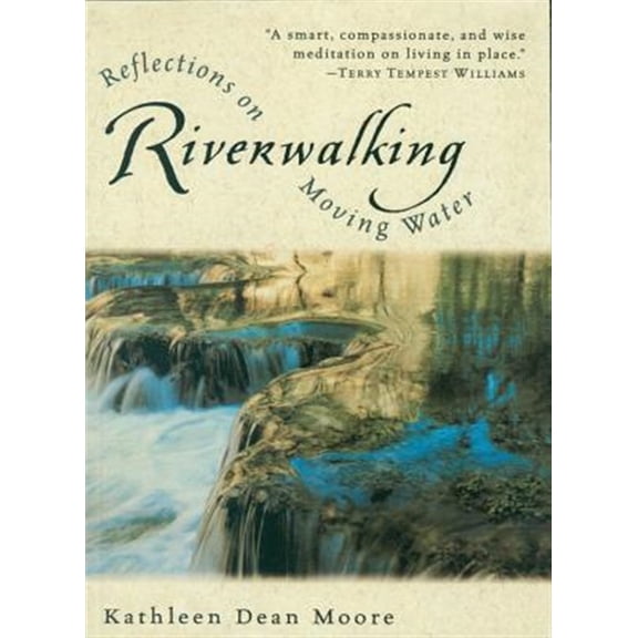Pre-Owned Riverwalking: Reflections on Moving Water (Paperback) 0156004615 9780156004619