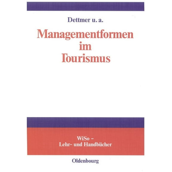 Wiso-Lehr- Und HandbÃ¼cher Managementformen im Tourismus, (Hardcover)