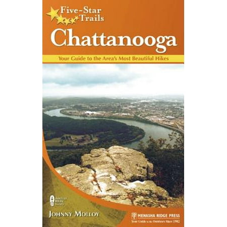 Five-star trails: chattanooga : your guide to the area's most beautiful hikes: (Best Hikes In Chattanooga)