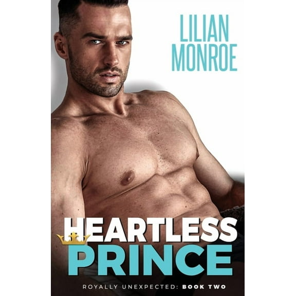 Royally Unexpected Heartless Prince: An Accidental Pregnancy Romance, Book 2, (Paperback)