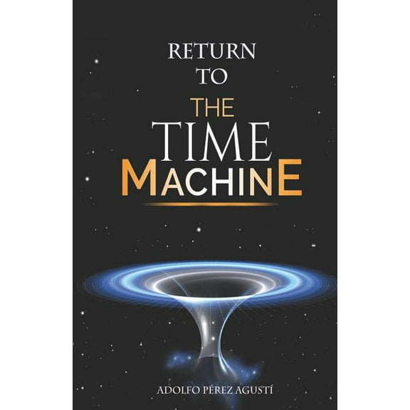 Return to the time machine Paperback 8496319970 9788496319974 Sr. Adolfo Prez Agust