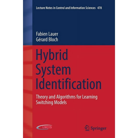 Lecture Notes in Control and Information Hybrid System Identification: Theory and Algorithms for Learning Switching Models, Book 478, (Paperback)