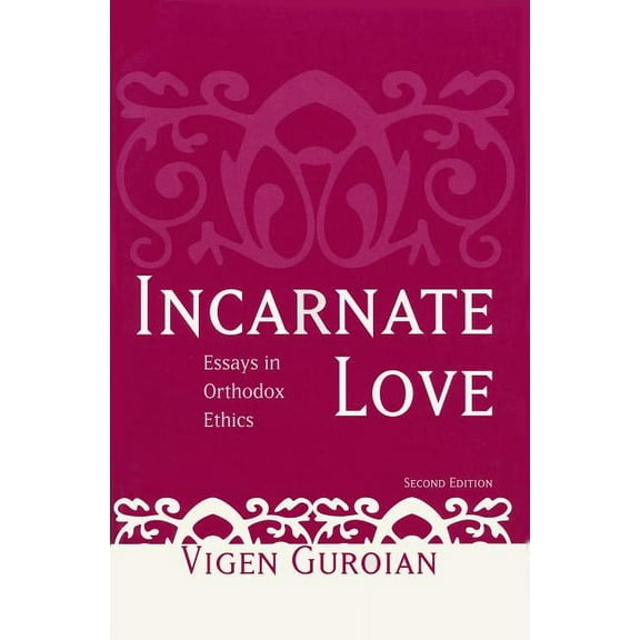 Incarnate Love: Essays in Orthodox Ethics, Second Edition, (Paperback)