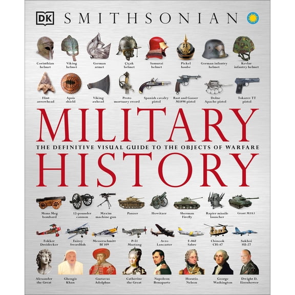 Pre-Owned Military History: The Definitive Visual Guide to the Objects of Warfare (Paperback) 1465436081 9781465436085
