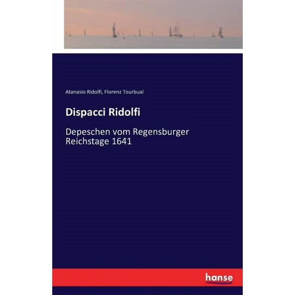 Dispacci Ridolfi : Depeschen vom Regensburger Reichstage 1641 (Paperback)