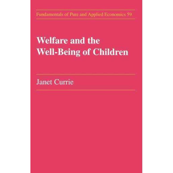 Welfare and the Well-Being of Children, Janet M. Currie Paperback
