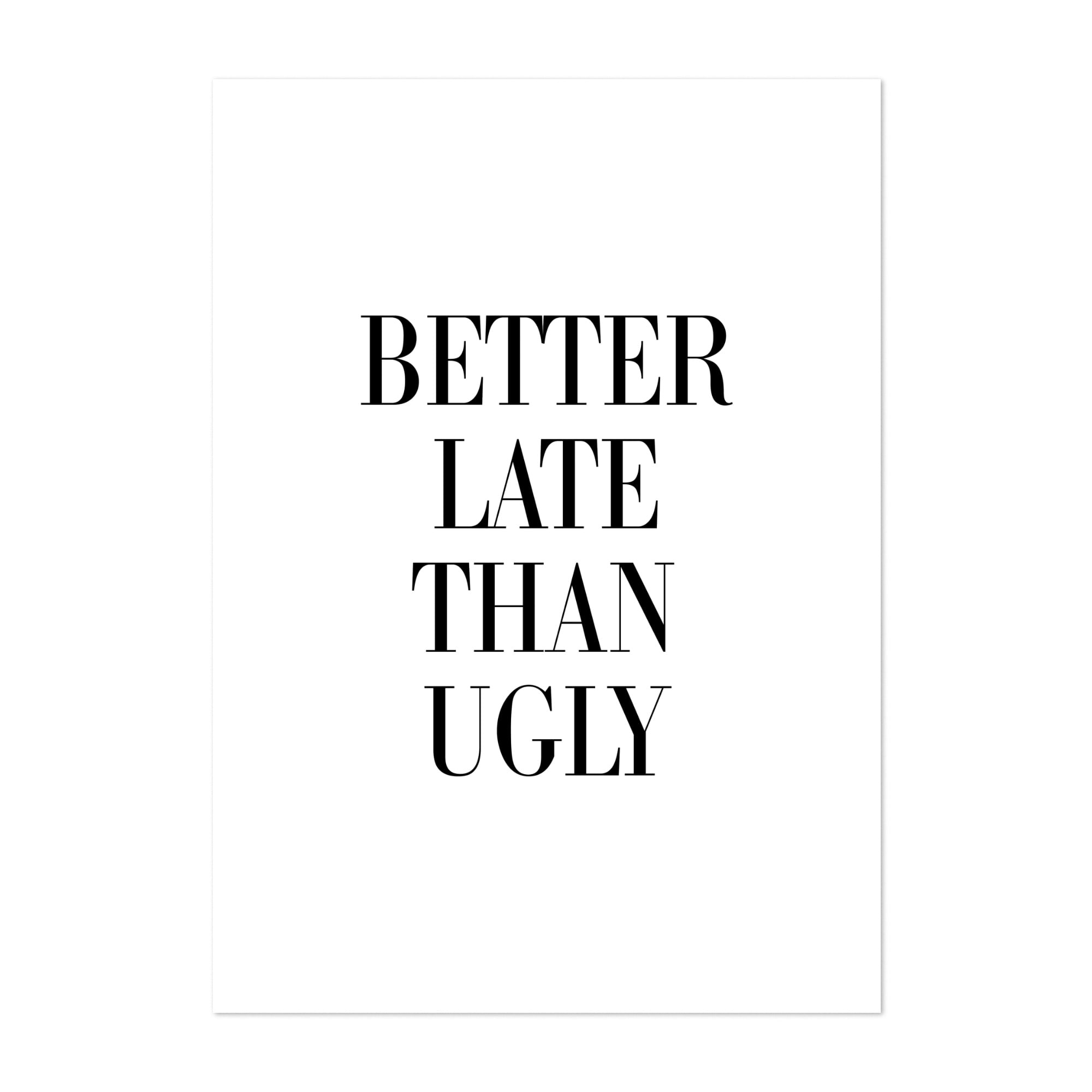 Better Late Than Ugly Print Typography 12 X 18 Art Printposter 2126