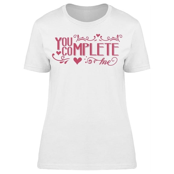 Romantic Love Quote You Complete T-Shirt Women -Image by Shutterstock, Female XX-Large