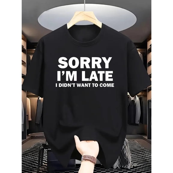 Men's Funny "Sorry I'm Late, I Didn't Want to Come" Slogan T-Shirt - Casual Crew Neck Short Sleeve Tee with Humorous Print, Lightweight & Breathable for Casual Attire, Perfect for,, Errands