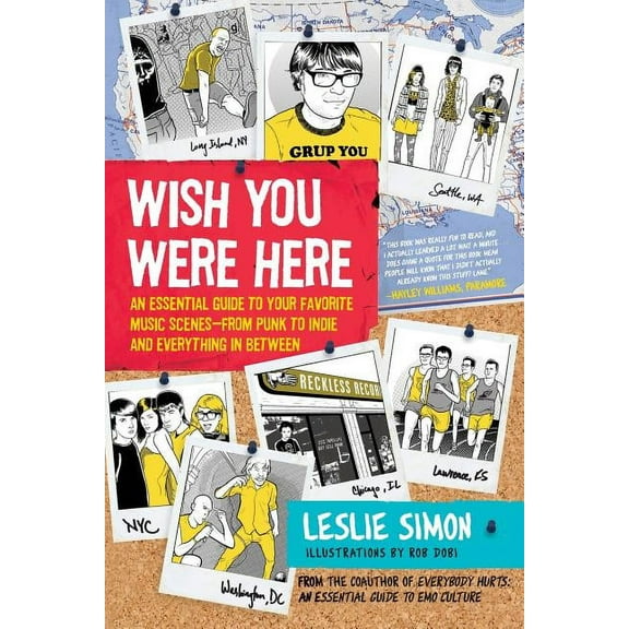 Wish You Were Here: An Essential Guide to Your Favorite Music Scenes--From Punk to Indie and Everything in Between, (Paperback)