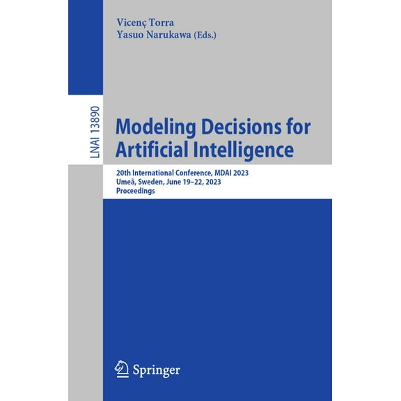Modeling Decisions for Artificial Intelligence: 20th International Conference, Mdai 2023, Umeå, Sweden, June 19-22, 2023, (Paperback)
