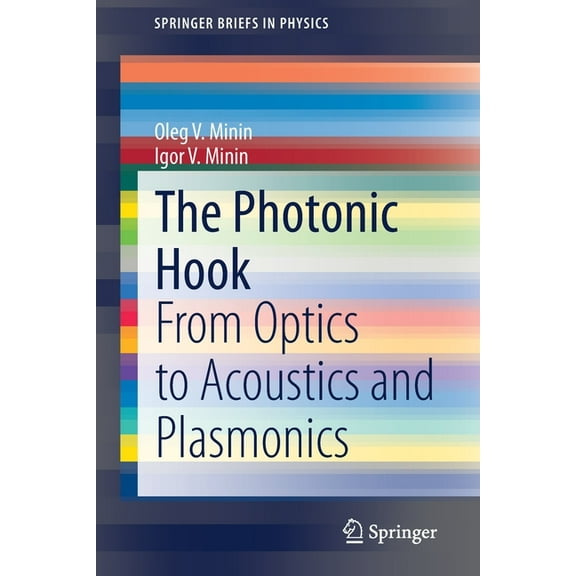 Springerbriefs in Physics The Photonic Hook: From Optics to Acoustics and Plasmonics, (Paperback)