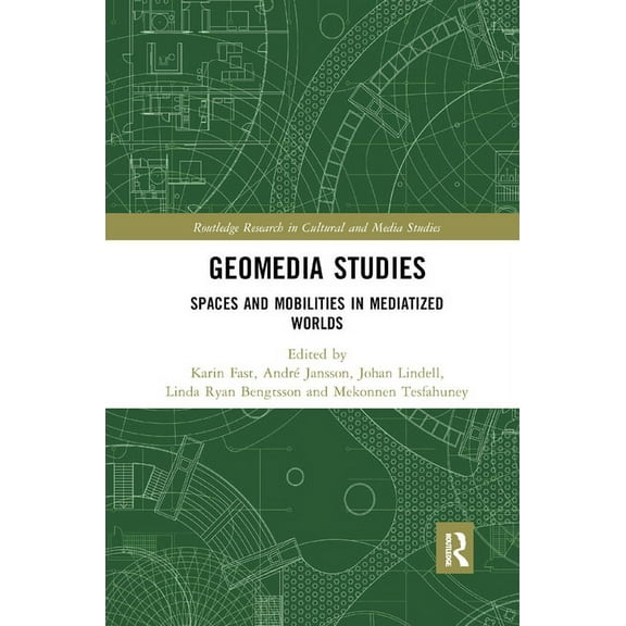 Routledge Research in Cultural and Media Geomedia Studies: Spaces and Mobilities in Mediatized Worlds, (Paperback)