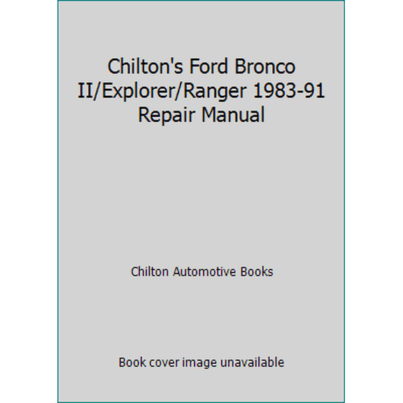 Pre-Owned Chilton's Ford Bronco II/Explorer/Ranger 1983-91 Repair Manual (Paperback) 080198159X 9780801981593