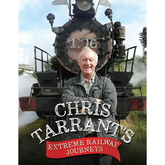 Chris Tarrant's Extreme Railway Journeys (Hardcover)