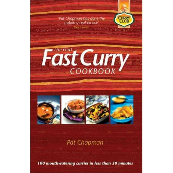 The Real Fast Curry Cookbook : 100 Great Curries You Can Cook in Less Than 30 Minutes (Paperback)