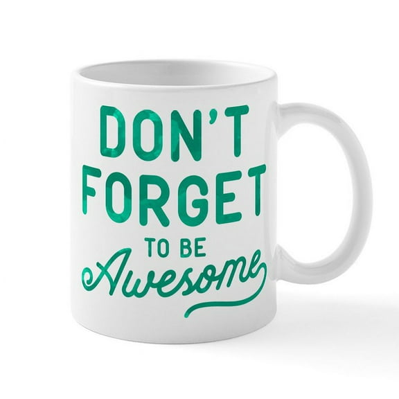 CafePress - Don't Forget To Be Awesome Green Mug - 11 oz Ceramic Mug - Novelty Coffee Tea Cup