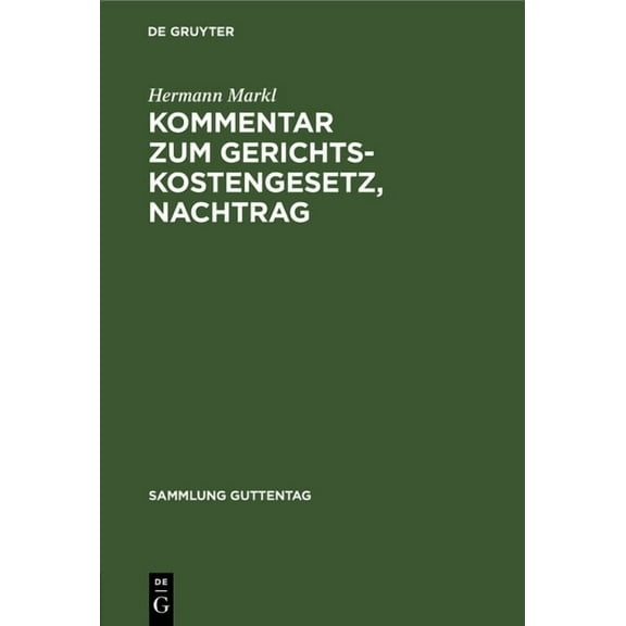 Sammlung Guttentag Kommentar Zum Gerichtskostengesetz, Nachtrag: Die Streitwert- Und GerichtsgebÃ¼hrenvorschriften FÃ¼r Das Neue Nichtehelich, Book 15, (Hardcover)