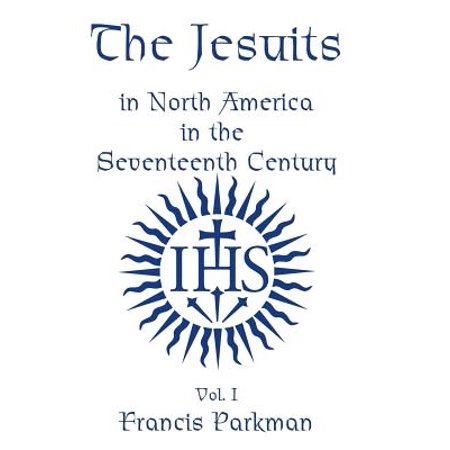 The Jesuits In North America In The Seventeenth Century
