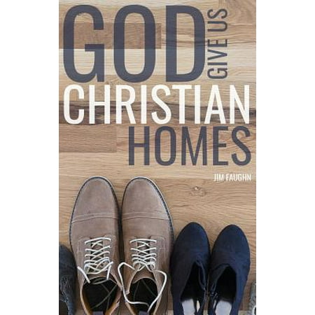 God Give Us Christian Homes - Walmart.com