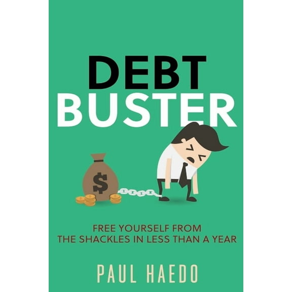 Standalone Self-Help Books Debt Buster: Free Yourself From The Shackles In Less Than A Year, (Paperback)
