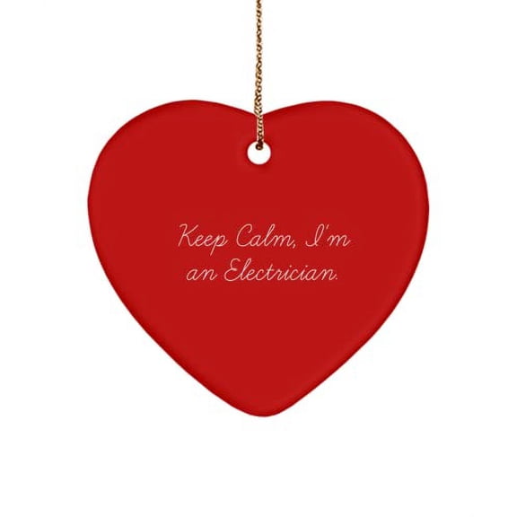 Unique Electrician Heart Ornament, Keep Calm, I'm an Electrician., Present for Coworkers, Fancy from Friends