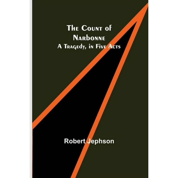 The Count of Narbonne; A Tragedy, in Five Acts, (Paperback)