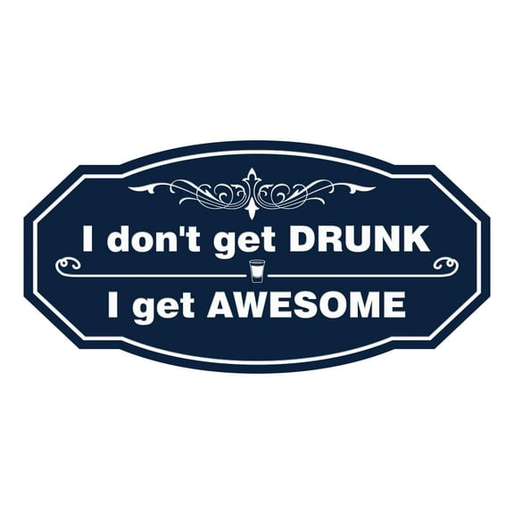 Signs ByLITA Victorian I Don't Get Drunk, I Get Awesome ABS Plastic | Laser Engraved | Easy Installation | Elegant Design Sign (Navy Blue / White) - Large