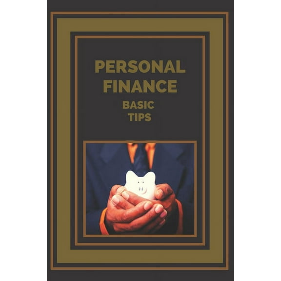 Personal Finance: Basic Tips for Managing Your Finances