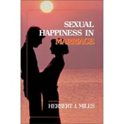 Pre-Owned Sexual Happiness in Marriage, Revised Edition (Paperback) by Herbert J Miles