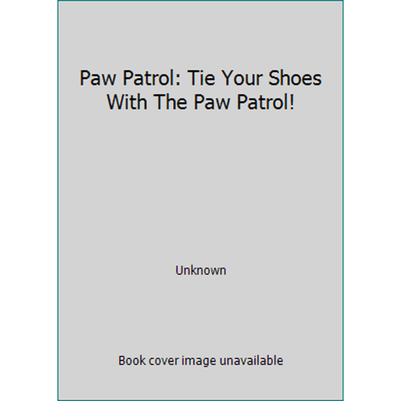 Pre-Owned Paw Patrol: Tie Your Shoes With The Paw Patrol! (Hardcover) 1338043684 9781338043686