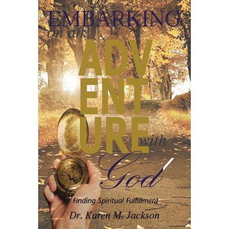 Embarking on an Adventure with God: Finding Spiritual Fulfillment (Paperback)