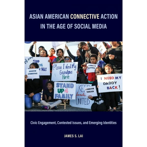 Asian American Connective Action in the Age of Social Media : Civic Engagement, Contested Issues, and Emerging Identities (Paperback)
