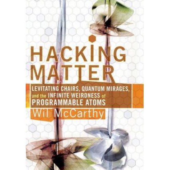 Pre-Owned Hacking Matter: Invisble Clothes, Levitating Chairs, And The Ultimate Killer App, 9780465044283, 046504428X, Hardcover,